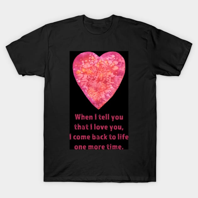 I Love You - love quote T-Shirt by andreeadumez